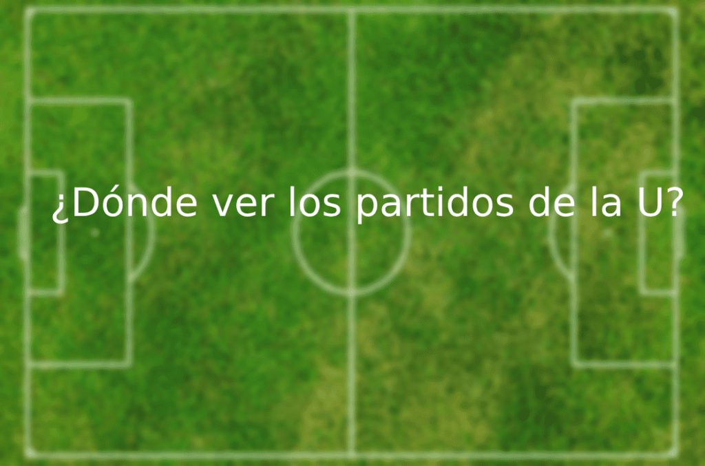 ¿Dónde ver el partido de La U de Chile online y canales?